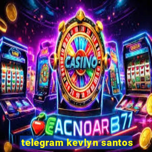 telegram kevlyn santos